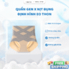 Quần Gen X Nịt Bụng Định Hình Eo Thon, Mông Đào, Không Hằn, Đàn Hồi Thoải Mái